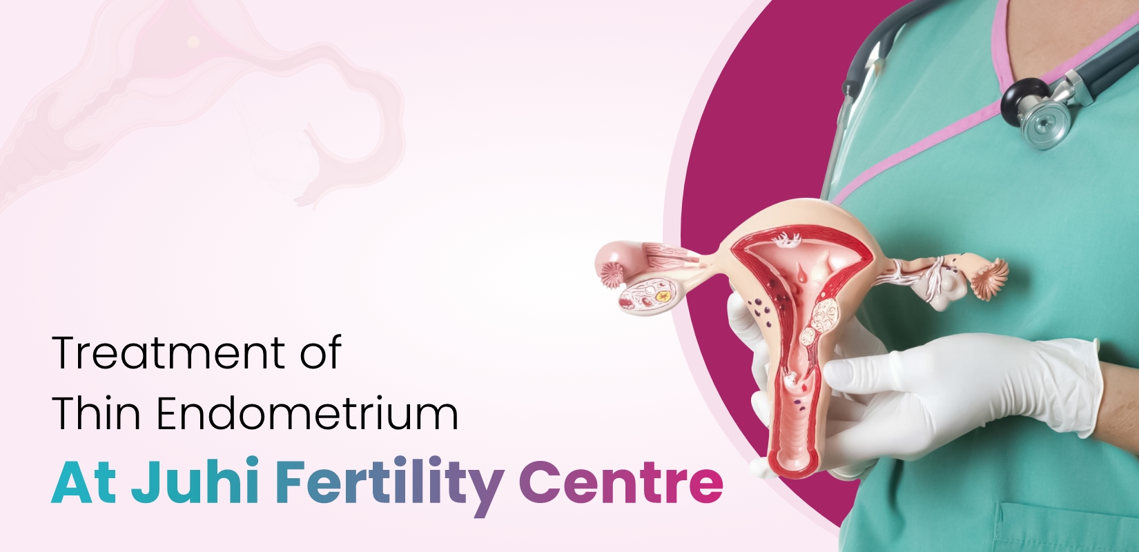 Treatment of Thin Endometrium At Juhi Fertility Centre 