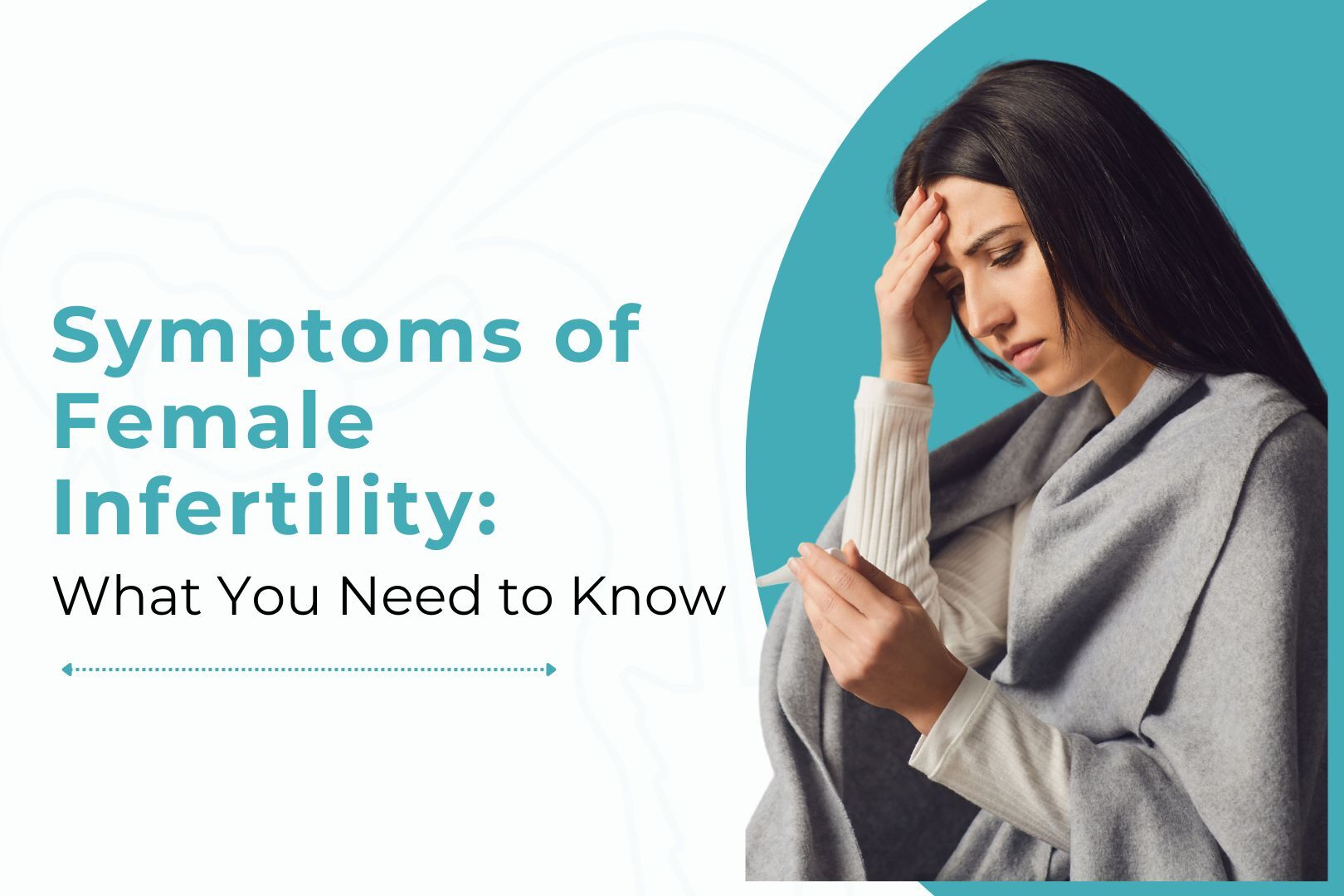 Symptoms of Female Infertility: What You Need to Know
