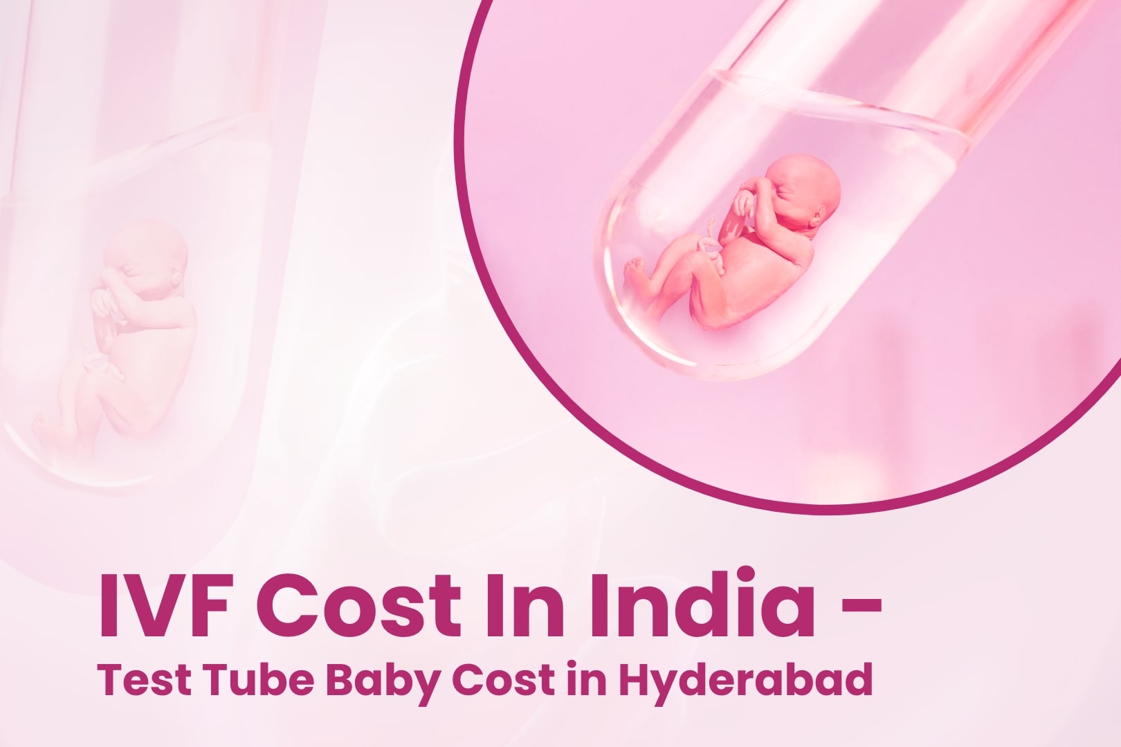 IVF Cost In India - Test Tube Baby Cost in Hyderabad