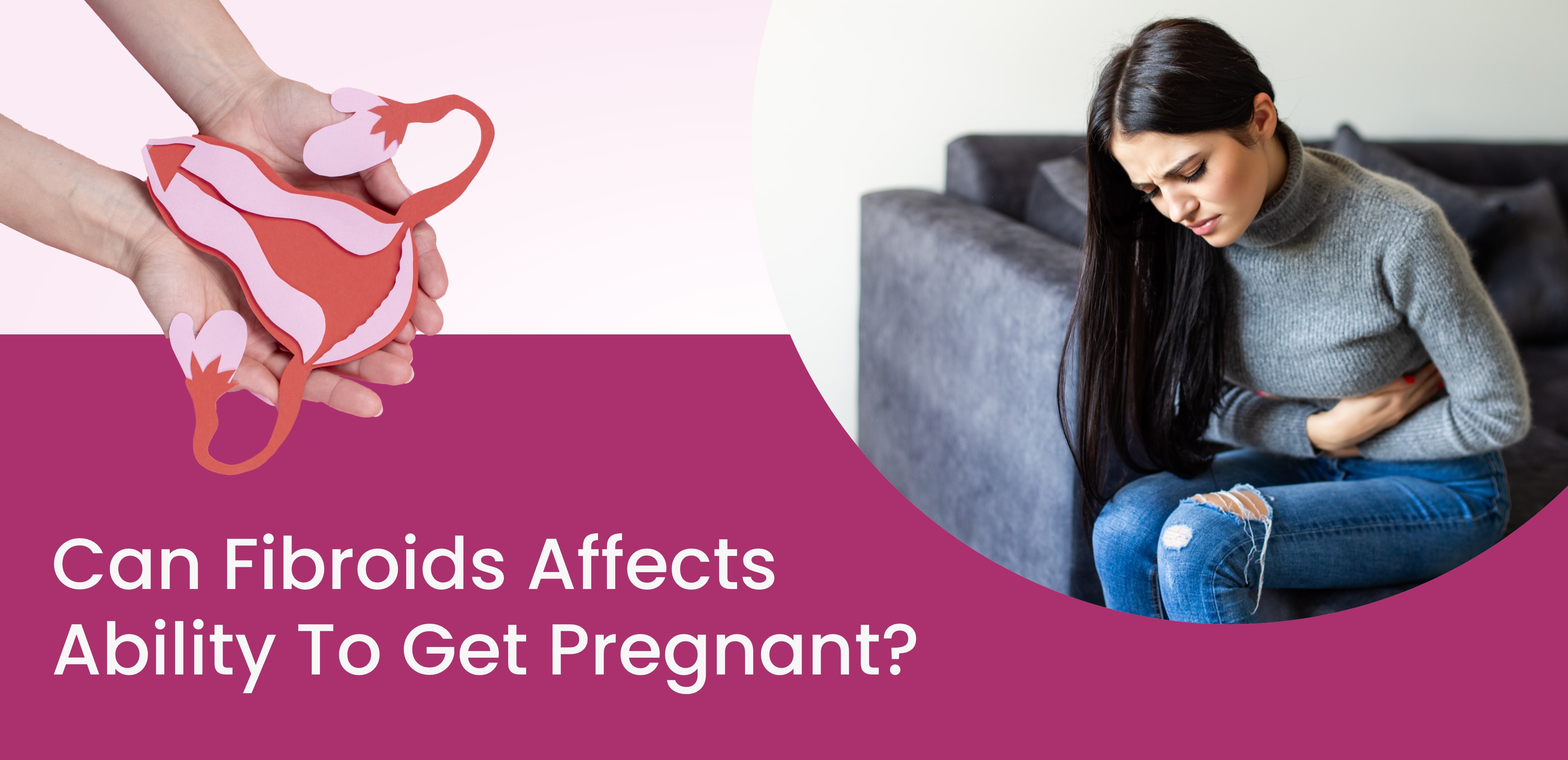Can Fibroids Affects Ability to Get Pregnant