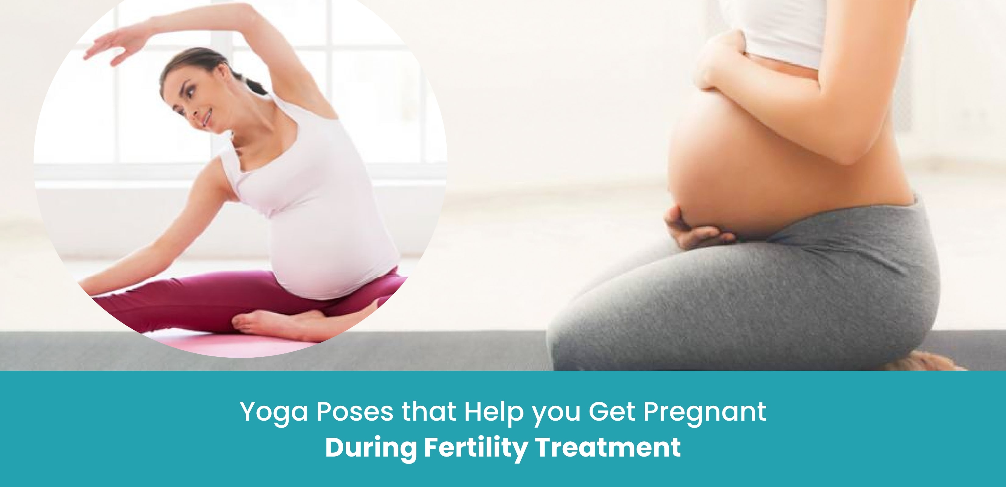 Yoga Poses that Help you Get Pregnant During Fertility Treatment